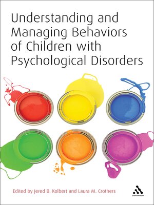cover image of Understanding and Managing Behaviors of Children with Psychological Disorders
